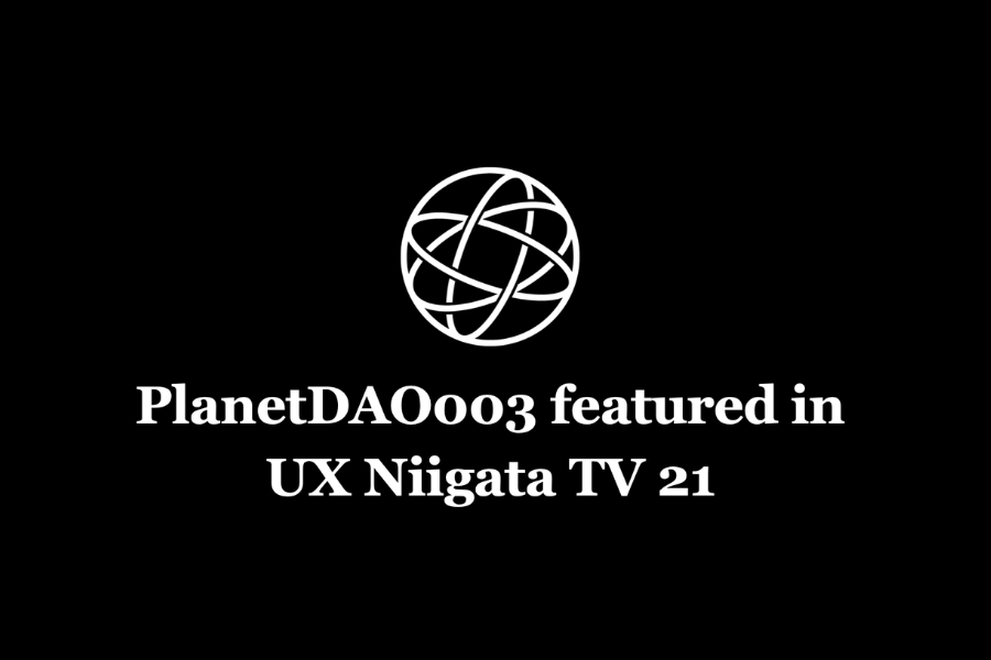 PlanetDAO003 “The Hojo Heritage” Featured on UX Niigata TV 21